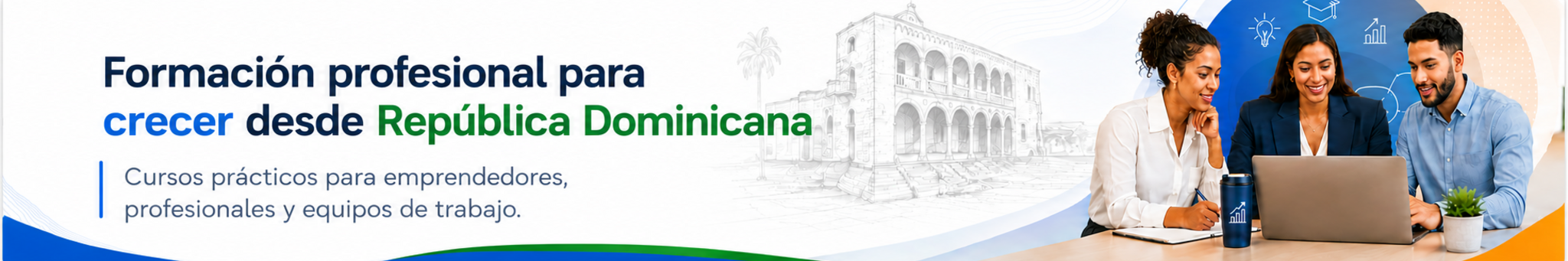 Formación profesional para crecer desde República Dominicana. Cursos prácticos para emprendedores, profesionales y equipos de trabajo.